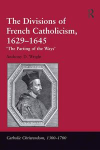 Produktbild: The Divisions of French Catholicism, 1629-1645