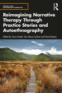 Produktbild: Reimagining Narrative Therapy Through Practice Stories and Autoethnography