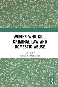 Produktbild: Women Who Kill, Criminal Law and Domestic Abuse