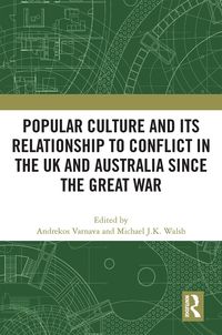 Produktbild: Popular Culture and Its Relationship to Conflict in the UK and Australia since the Great War
