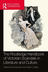 Produktbild: The Routledge Handbook of Victorian Scandals in Literature and Culture