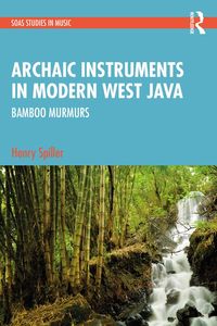 Produktbild: Archaic Instruments in Modern West Java: Bamboo Murmurs