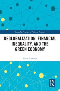 Produktbild: Deglobalization, Financial Inequality, and the Green Economy