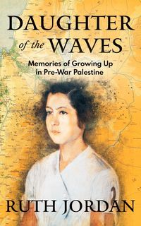 Produktbild: Daughter of the Waves: Memories of Growing Up in Pre-War Palestine