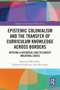 Produktbild: Epistemic Colonialism and the Transfer of Curriculum Knowledge across Borders