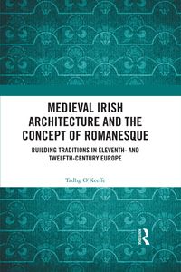 Produktbild: Medieval Irish Architecture and the Concept of Romanesque
