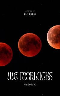 Produktbild: We Morlocks (We Gods, #2)