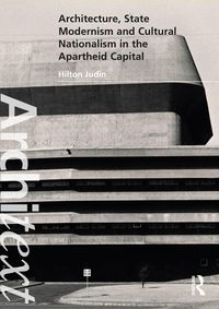 Produktbild: Architecture, State Modernism and Cultural Nationalism in the Apartheid Capital