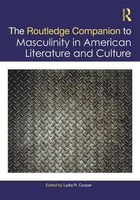 Produktbild: The Routledge Companion to Masculinity in American Literature and Culture