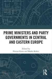 Produktbild: Prime Ministers and Party Governments in Central and Eastern Europe