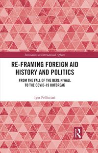 Produktbild: Re-Framing Foreign Aid History and Politics