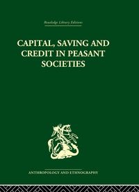 Produktbild: Capital, Saving and Credit in Peasant Societies