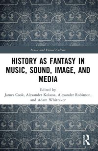 Produktbild: History as Fantasy in Music, Sound, Image, and Media