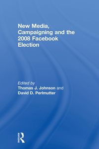 Produktbild: New Media, Campaigning and the 2008 Facebook Election