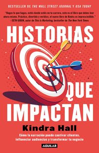 Produktbild: Historias Que Impactan: C&oacute;mo Contar Historias Puede Cautivar Clientes, Influenciar Audiencias Y Transformar Tu Negocio / Stories That Stick: How