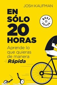 Produktbild: En S&oacute;lo 20 Horas Aprende Lo Que Quieras de Manera R&aacute;pida / The First 20hours. How to Learn Anything&fast
