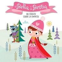 Produktbild: La Bella Y La Bestia. Un Cuento Sobre La Empat&iacute;a / Beauty and the Beast. a Story about Empathy
