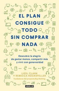Produktbild: El Plan Consigue Todo Sin Comprar NADA / The Buy Nothing, Get Everything Plan: Discover the Joy of Spending Less, Sharing More, and Living Generously