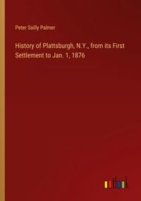 Produktbild: History of Plattsburgh, N.Y., from its First Settlement to Jan. 1, 1876