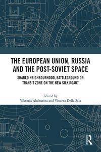 Produktbild: The European Union, Russia and the Post-Soviet Space