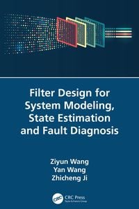 Produktbild: Filter Design for System Modeling, State Estimation and Fault Diagnosis
