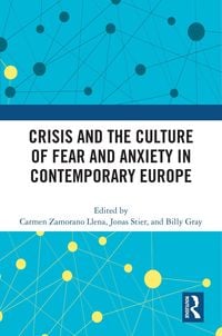 Produktbild: Crisis and the Culture of Fear and Anxiety in Contemporary Europe