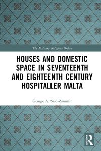 Produktbild: Houses and Domestic Space in Seventeenth and Eighteenth Century Hospitaller Malta