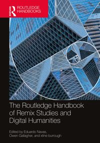 Produktbild: The Routledge Handbook of Remix Studies and Digital Humanities