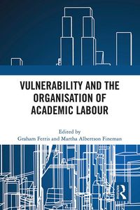 Produktbild: Vulnerability and the Organisation of Academic Labour