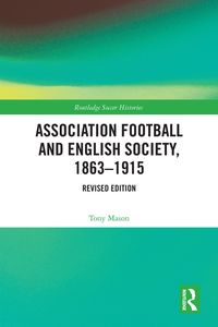 Produktbild: Association Football and English Society, 1863-1915 (revised edition)
