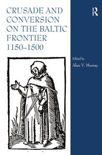 Produktbild: Crusade and Conversion on the Baltic Frontier 1150-1500