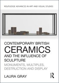 Produktbild: Contemporary British Ceramics and the Influence of Sculpture