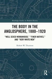 Produktbild: The Body in the Anglosphere, 1880-1920