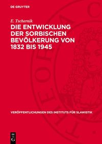 Produktbild: Die Entwicklung der sorbischen Bev&ouml;lkerung von 1832 bis 1945
