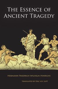 Produktbild: The Essence of Ancient Tragedy: Presented in Lectures on Aesthetics Concerning the Two Oedipus Plays of Sophocles in General and the Antigone in Parti