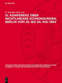 Produktbild: III. Konferenz &uuml;ber nichtlineare Schwingungen, Berlin vom 25. bis 30. Mai 1964