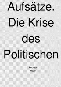 Produktbild: Aufs&auml;tze. Die Krise des Politischen.