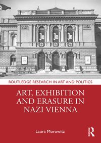 Produktbild: Art, Exhibition and Erasure in Nazi Vienna