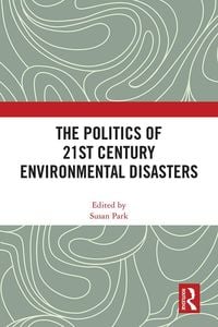 Produktbild: The Politics of 21st Century Environmental Disasters