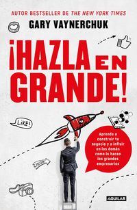 Produktbild: &iexcl;Hazla En Grande! / Crushing It!: How Great Entrepreneurs Build Their Business and Influence-And How You Can, Too