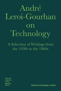 Produktbild: Andre Leroi-Gourhan on Technology, Evolution, an - A Selection of Texts and Writings from the 1930s to the 1970s