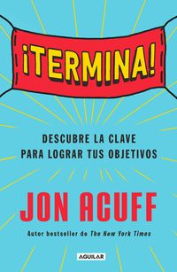 Produktbild: &iexcl;Termina!: Reg&aacute;late El Don de Hacer Las Cosas / Finish: Give Yourself the Gift of Done