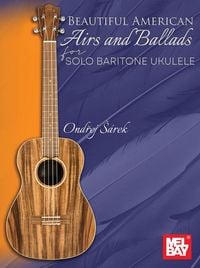 Produktbild: Beautiful American Airs and Ballads for Solo Baritone Ukulele