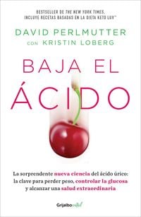 Produktbild: Baja El &Agrave;cido: La Sorprendente Nueva Ciencia del &Agrave;cido &Atilde;&deg;rico / Drop Acid: The Surprising New Science of Uric Acid