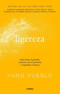 Produktbild: Ligereza: Deja Atr&aacute;s El Pasado, Conecta Con El Presente Y Expande El Futuro / Lighter. Let Go of the Past, Connect with the Present, and Expand the Future