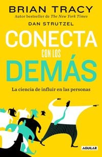 Produktbild: Conecta Con Los Dem&aacute;s. La Ciencia de Influir En Las Personas / The Science of Influence: How to Inspire Yourself...