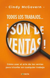 Produktbild: Todos Los Trabajos... &iexcl;Son de Ventas! / Every Job Is a Sales Job: How to Use the Art of Selling to Win at Work