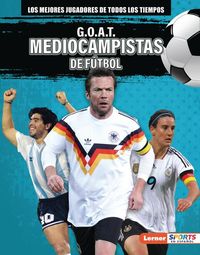 Produktbild: G.O.A.T. Mediocampistas de F&uacute;tbol (G.O.A.T. Soccer Midfielders)