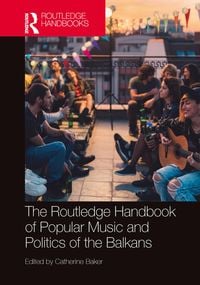 Produktbild: The Routledge Handbook of Popular Music and Politics of the Balkans