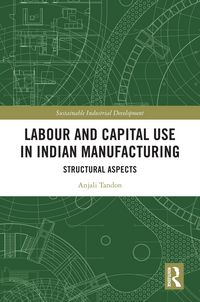 Produktbild: Labour and Capital Use in Indian Manufacturing